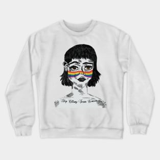 'Stop Killing Trans Women' Social Inclusion Shirt Crewneck Sweatshirt